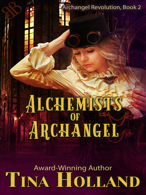 Title details for Alchemists of Archangel by Tina Holland - Available